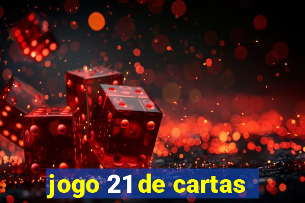 jogo 21 de cartas